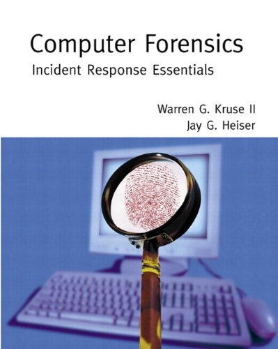 Computer Forensics: Incident Response Essentials by Warren G. Kruse II