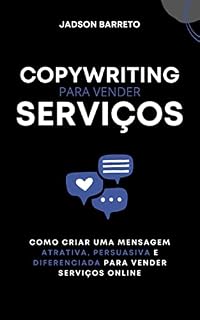 Livro Copywriting para Serviços: Como Criar uma Mensagem Persuasiva para Vender Serviços Online