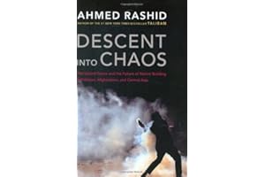 Descent into Chaos: The United States and the Failure of Nation Building in Pakistan, Afghanistan, and Central Asia