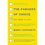 The Paradox of Choice: Why More Is Less, Revised Edition