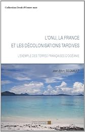 L' ONU, la France et les décolonisations tardives