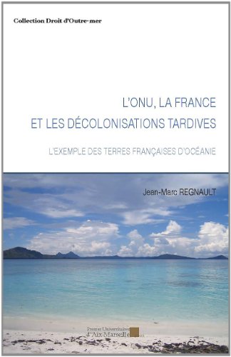 L' ONU, la France et les décolonisations tardives