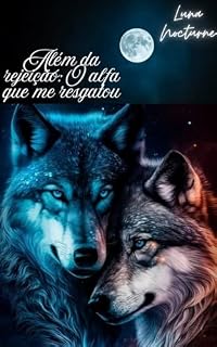 Livro Além da Rejeição: O Alfa Que me Resgatou