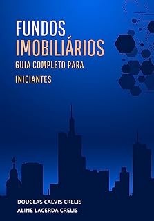 Livro FUNDOS IMOBILIÁRIOS - GUIA COMPLETO PARA INICIANTES