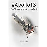 #Apollo13: The Miracle Journey of Apollo 13 (Hashtag Histories Book 6)