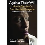Against Their Will: North Carolina's Sterilization Program and the campaign for reparations