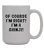 Of Course I'm Right! I'm A Shinji! - 15oz Ceramic
