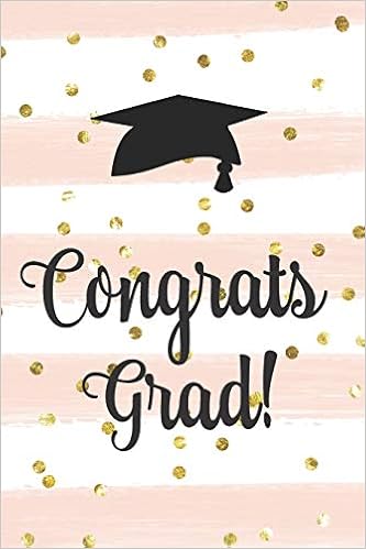 Amazon Com Congrats Grad Graduation Gift Idea Perfect For Any High School Or College Graduate Create A Graduation Advice Book Or Gift Them A Blank Lined Journal Emporium Journal Books