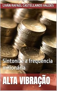 Livro ALTA VIBRAÇÃO: Sintonize a frequência milionária