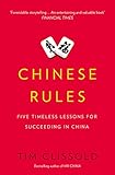 Chinese Rules: Five Timeless Lessons for Succeeding in China by 