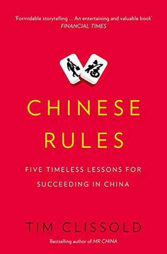 Chinese Rules: Five Timeless Lessons for Succeeding in China by T. Clissold (Paperback)