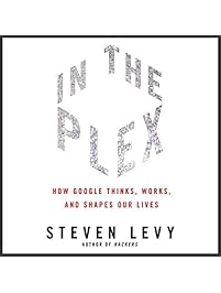 In the Plex: How Google Thinks, Works, and Shapes Our Lives
