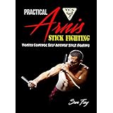 Practical Arnis Stick Fighting: Vortex Control Stick Fighting for Self Defense