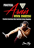 Practical Arnis Stick Fighting: Vortex Control Stick Fighting for Self Defense