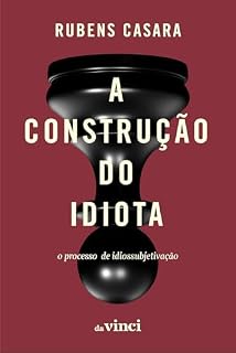 Livro A construção do idiota: O processo de idiossubjetivação