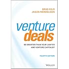 Venture Deals: Be Smarter Than Your Lawyer and Venture Capitalist
