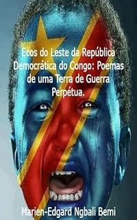 Livro Ecos do Leste da República Democrática do Congo: Poemas de uma Terra de Guerra Perpétua.