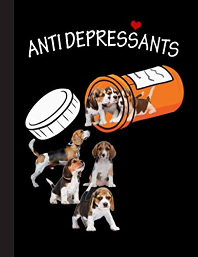 Antidepressants, Beagles Notebook: Blank Lined Journal for Beagle, Dog Lovers, Dog Mom, Dog Dad and Pet Owners | 8.5x11 with College Ruled Pages