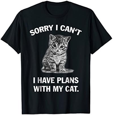 Sorry i cant i have Plans with my Cat Sweet T-Shirt