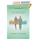 Digital Soul: Intelligent Machines and Human Values