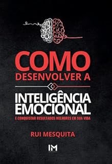 Livro Como desenvolver a inteligência emocional: E conquistar resultados melhores em sua vida