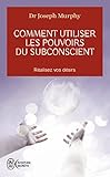 Comment utiliser les pouvoirs du subconscient: REALISEZ VOS DESIRS (Aventure secrète (2879)) (French Edition) by 