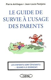 Le  guide de survie à l'usage des parents