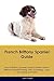 French Brittany Spaniel Guide French Brittany Spaniel Guide Includes: French Brittany Spaniel Traini by 