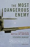 The Most Dangerous Enemy: The Definitive History of the Battle of Britain cover