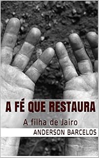 Livro A Fé que Restaura: A filha de Jairo