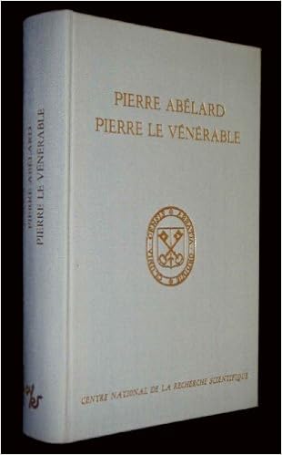 Pierre Abelard Pierre Le Venerable Les Courants Philosophiques Litteraires Et Artistiques En Occident Au Milieu Du Xiie Siecle Actes Et De La Recherche Scientifique No 546 9782222016922 Amazon Com Books