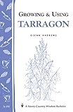 Growing & Using Tarragon: Storey's Country Wisdom Bulletin A-195 (Storey Country Wisdom Bulletin) by Glenn Andrews