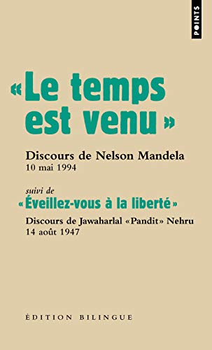 Le Temps Est Venu. . Discours de Nelson Mandela, 10 Mai 1994 - Suivi de