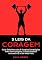 Livro 5 Leis Da Coragem: Guia Definitivo Das 5 Simples Estratégias Para Ter Coragem, Construir Mais Autoestima E Ser Mais Feliz
