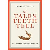 The Tales Teeth Tell: Development, Evolution, Behavior (The MIT Press)