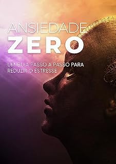 Livro Ansiedade Zero: Um Guia Passo a Passo para Reduzir o Estresse