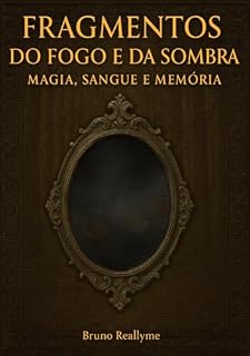 Livro Fragmentos do Fogo e da Sombra : Magia, Sangue e Memória