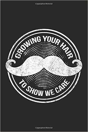 Growing Your Hair To Show We Care Moustache Notebook Composition
