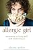 Allergic Girl: Adventures in Living Well with Food Allergies