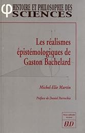 Les  réalismes épistémologiques de Gaston Bachelard