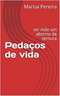 Livro Pedaços de vida: ser mãe um abismo de ternura