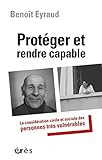Protéger et rendre capable (Etudes, recherches, actions en santé mentale en Europe) (French Editio by 