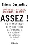 Image de Nicolas, Laurent, Ségolène, Dominique... Assez ! : De mensonges, d'hypocrisie, de promesses, de parlotes, de trahisons, de lâcheté...