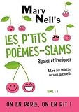 Les p'tits poèmes-slams rigolos et ironiques: A lire aux toilettes ou sous la couette by Mary Neil's