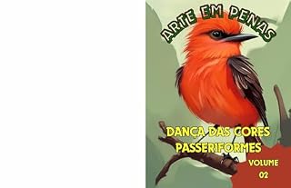 Livro Arte em Penas: Dança das Cores - PASSERIFORMES