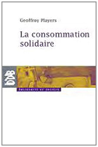 La consommation critique : Mouvements pour une alimentation responsable et solidaire by Geoffrey Pleyers, Collectif