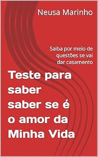 Livro Teste para saber saber se é o amor da Minha Vida: Saiba por meio de questões se vai dar casamento