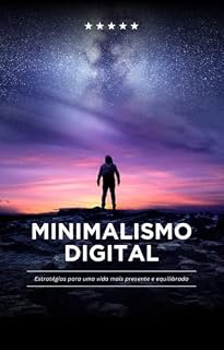 Livro Minimalismo Digital: Estratégias para uma vida mais presente e equilibrada