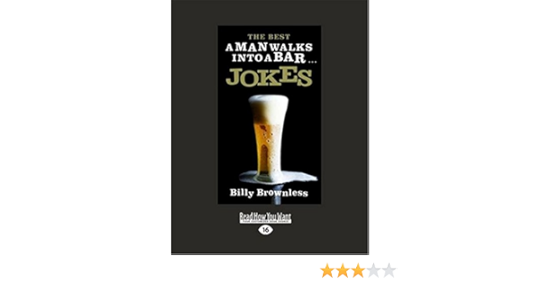 The Best A Man Walks Into A Bar Jokes Brownless Billy 9781459613119 Amazon Com Books
