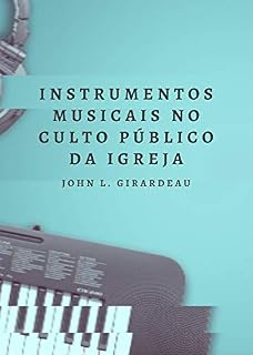 Livro Instrumentos Musicais no Culto Público da Igreja